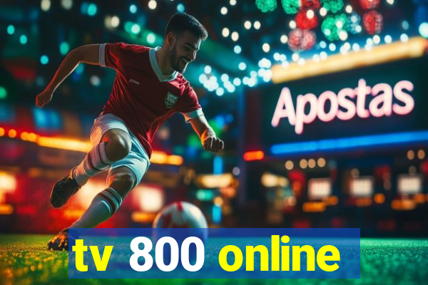 tv 800 online